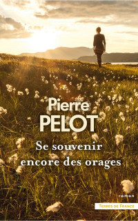 Pierre Pelot — Se souvenir encore des orages