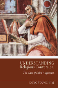 Dong Young Kim; & John Berthrong — Understanding Religious Conversion