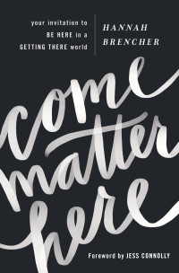 Hannah Brencher; — Come Matter Here