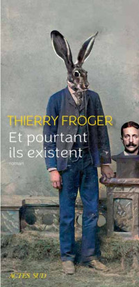 Thierry Froger — Et pourtant ils existent