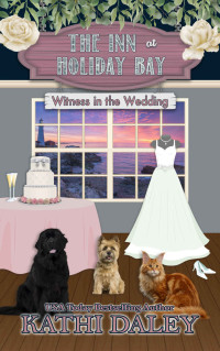 Kathi Daley — The Inn at Holiday Bay: Witness in the Wedding