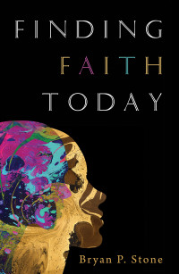 Bryan P. Stone; — Finding Faith Today