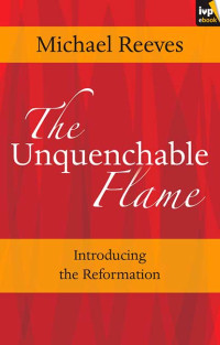 Michael Reeves; — The Unquenchable Flame