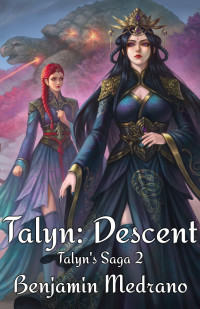 Medrano, Benjamin — Talyn: Descent (Talyn's Saga Book 2)