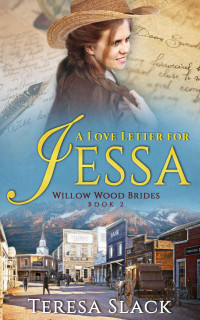 Teresa Slack — A Love Letter For Jessa (Willow Wood Brides 02)