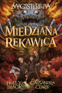 Holly Black, Cassandra Clare — Miedziana rękawica - Magisterium (2)