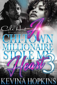 Kevina Hopkins — A Chi-Town Millionaire Stole My Heart 3: An Urban Romance: The Finale