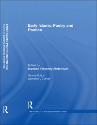 Suzanne Pinckney Stetkevych; — Early Islamic Poetry and Poetics