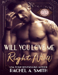 Rachel A Smith — Right Now: Will You Love Me