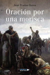 José Prados Osuna — Oración por una morisca