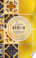 Lucia Berlin — Evening in Paradise