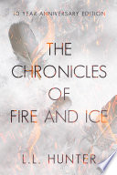 L.L. Hunter — The Chronicles of Fire and Ice: The 10th Anniversary Edition