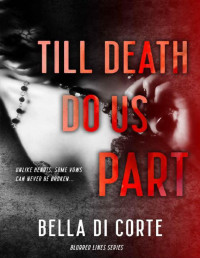 Bella Di Corte — Till Death Do Us Part: A Mafia Romance (Blurred Lines) 