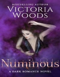 Victoria Woods — Numinous: A Dark Paranormal Romance Novel