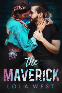 Lola West — The Maverick: An Enemies to Lovers Rock and Roll Romance (With The Band Book 1)