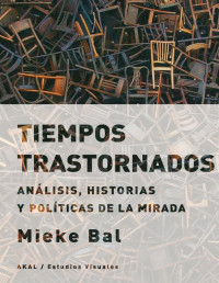 Mieke Bal — TIEMPOS TRASTORNADOS