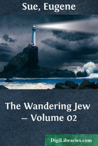 Eugène Sue — The Wandering Jew — Volume 02