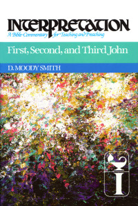 Smith, D. Moody; — First, Second, and Third John