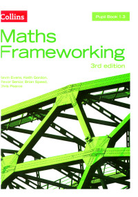 Kevin Evans, Keith Gordon, Trevor Senior, Brian Speed, Chris Pearce — Maths Frameworking 3rd edition. Pupil Book 1.3.