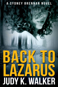 Judy K. Walker — Back to Lazarus: A Sydney Brennan Novel (Sydney Brennan Mysteries Book 1)