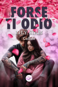 Lily Siam — Forse Ti Odio: Collide