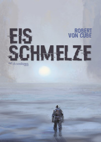 Robert von Cube — Eisschmelze