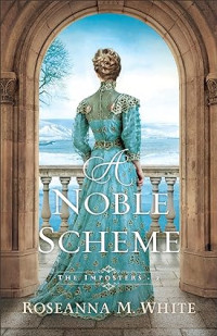 Roseanna M. White — A Noble Scheme