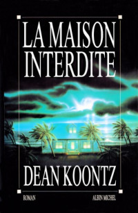 Koontz, Dean Ray [Koontz, Dean Ray] — La Maison interdite