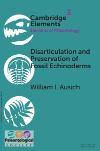 William I. Ausich — Disarticulation and Preservation of Fossil Echinoderms: Recognition of Ecological-Time Information in the Echinoderm Fossil Record