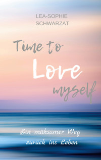 Lea-Sophie Schwarzat — Time to Love myself