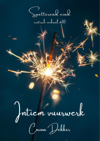 Corina Dekker — Intiem vuurwerk (Spetterend eind, #10)