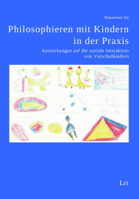 Hannelore Ils; — Philosophieren mit Kindern in der Praxis