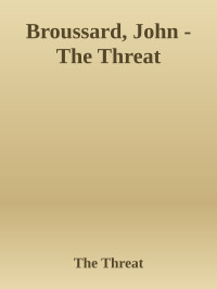 The Threat — Broussard, John - The Threat