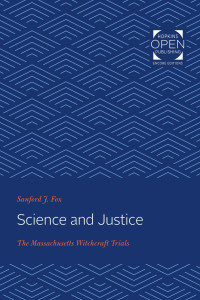 Sanford J. Fox — Science and Justice: The Massachusetts Witchcraft Trials