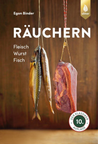 Egon Binder — Räuchern : Fleisch, Wurst, Fisch. Der Klassiker in 10. Auflage