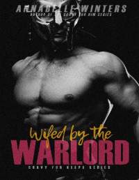 Annabelle Winters [Winters, Annabelle] — Wifed by the Warlord (Curvy for Keeps Book 5)