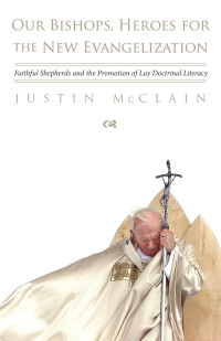 Justin McClain; — Our Bishops, Heroes for the New Evangelization