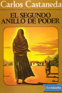 Carlos Castaneda — EL SEGUNDO ANILLO DE PODER