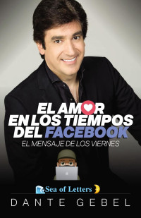 Dante Gebel — El amor en los tiempos del Facebook: El mensaje de los viernes