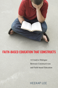 HeeKap Lee; — Faith-Based Education That Constructs