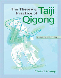 Chris Jarmey — The Theory and Practice of Taiji Qigong