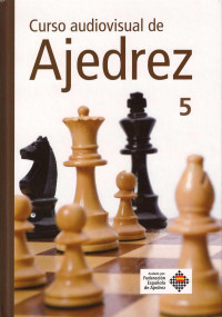 FEDERACION ESPAÑOLA DE AJEDREZ — curso audiovisual de ajedrez 05