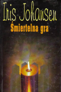 Iris Johansen — Śmiertelna Gra