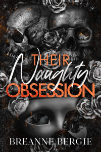 Breanne Bergie — Their Naughty Obsession (Phantoms and Obsession Duet Book 1)