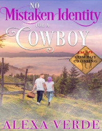 Alexa Verde — No Mistaken Identity for a Cowboy (Escape to Cowboy Crossing Book 2)