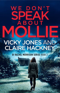 Vicky Jones & Claire Hackney — We Don’t Speak About Mollie