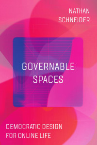 Nathan Schneider — Governable Spaces