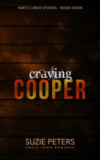 Suzie Peters — Craving Cooper: A Small Town Romance (Hart's Creek Stories Book 7)