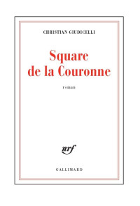 Christian Giudicelli — Square de la Couronne