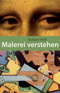 Norbert Wolf; — Malerei verstehen